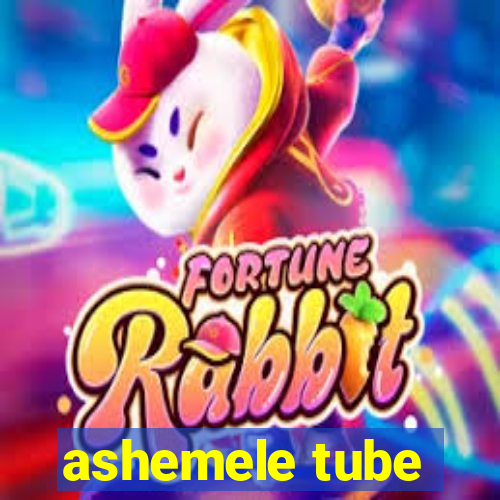 ashemele tube